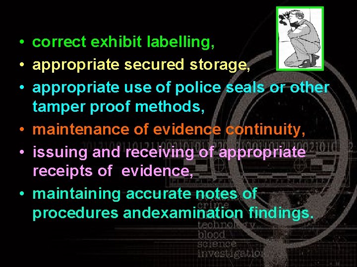  • correct exhibit labelling, • appropriate secured storage, • appropriate use of police