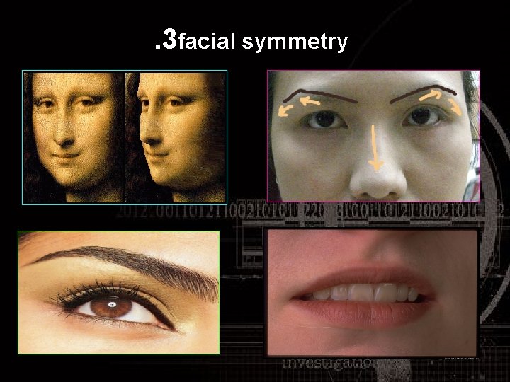. 3 facial symmetry 