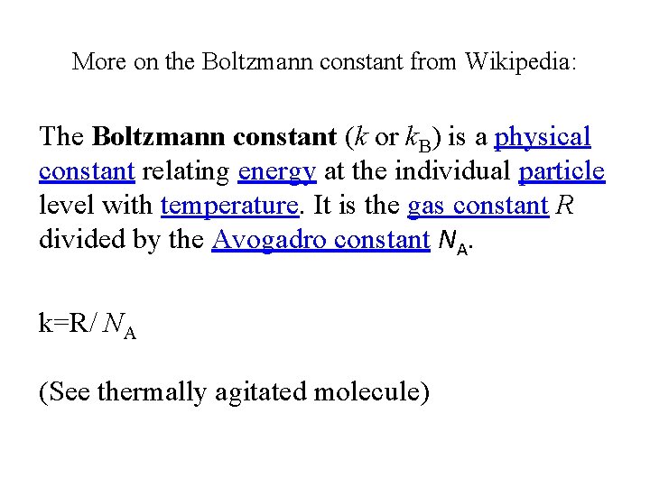 More on the Boltzmann constant from Wikipedia: The Boltzmann constant (k or k. B)