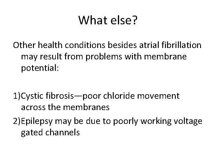 What else? Other health conditions besides atrial fibrillation may result from problems with membrane