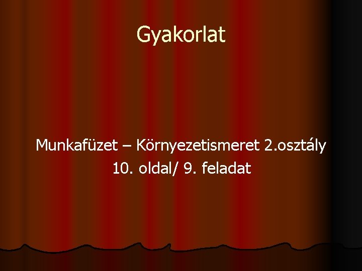 Gyakorlat Munkafüzet – Környezetismeret 2. osztály 10. oldal/ 9. feladat 