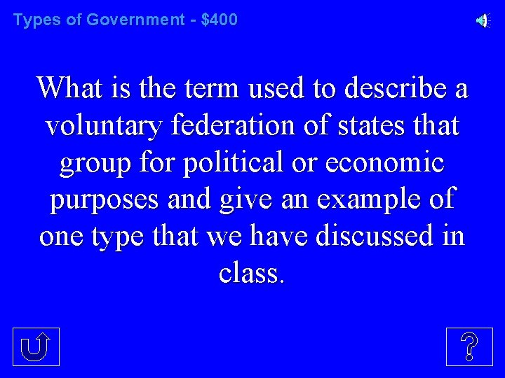 Types of Government - $400 What is the term used to describe a voluntary