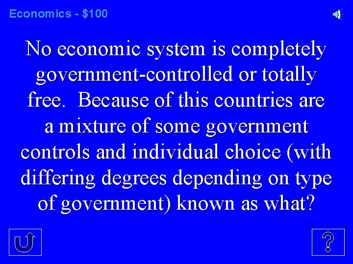 Economics - $100 No economic system is completely government-controlled or totally free. Because of