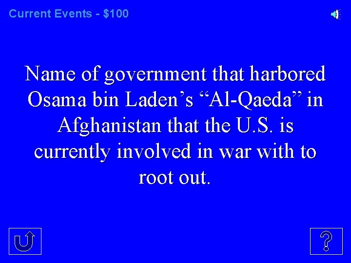 Current Events - $100 Name of government that harbored Osama bin Laden’s “Al-Qaeda” in