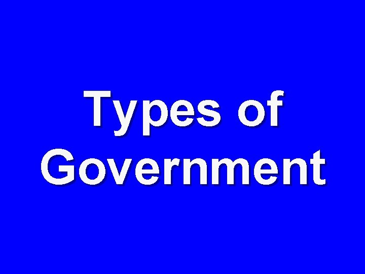 Types of Government 