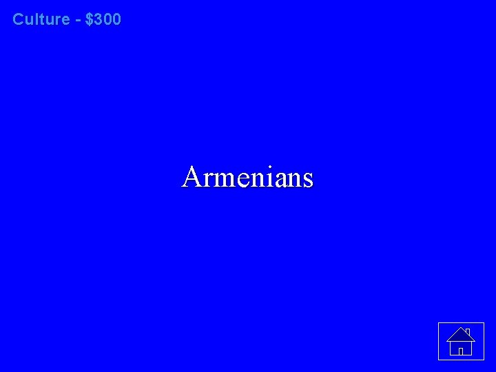 Culture - $300 Armenians 