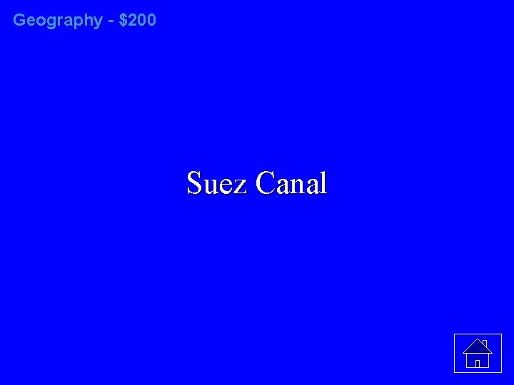 Geography - $200 Suez Canal 