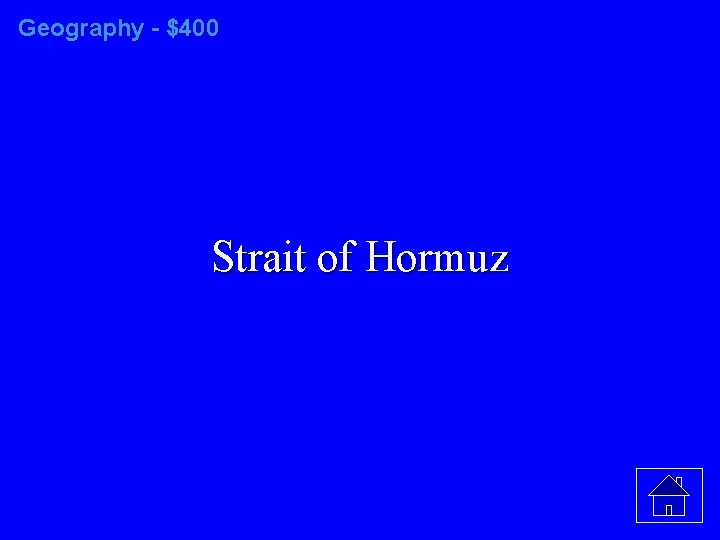 Geography - $400 Strait of Hormuz 