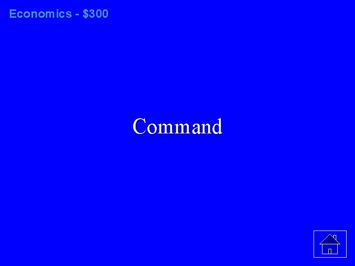 Economics - $300 Command 