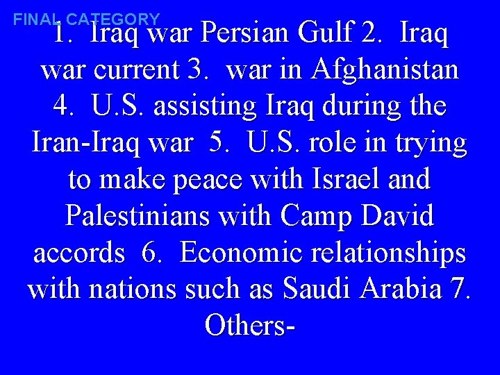 FINAL CATEGORY 1. Iraq war Persian Gulf 2. Iraq war current 3. war in