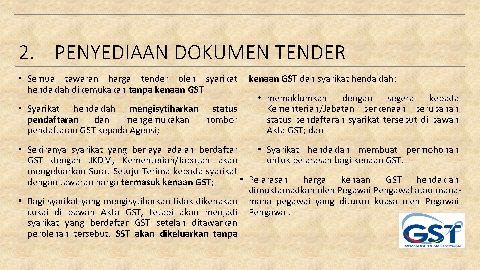 2. PENYEDIAAN DOKUMEN TENDER • Semua tawaran harga tender oleh syarikat hendaklah dikemukakan tanpa