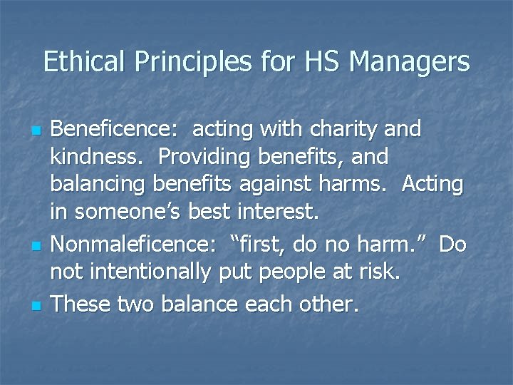Ethical Principles for HS Managers n n n Beneficence: acting with charity and kindness.