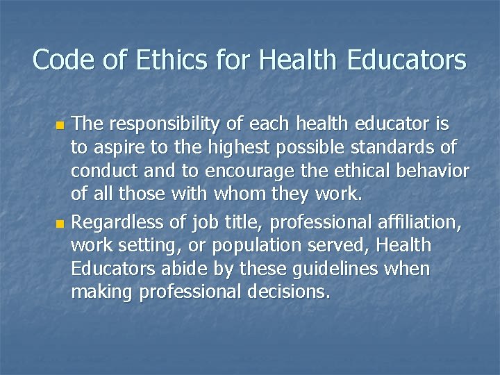 Code of Ethics for Health Educators The responsibility of each health educator is to