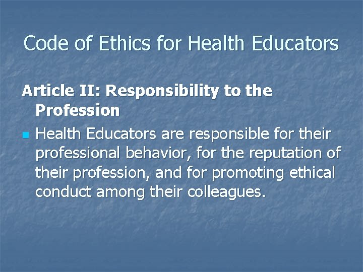 Code of Ethics for Health Educators Article II: Responsibility to the Profession n Health