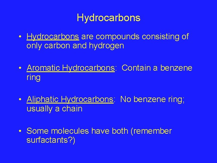 Hydrocarbons • Hydrocarbons are compounds consisting of only carbon and hydrogen • Aromatic Hydrocarbons: