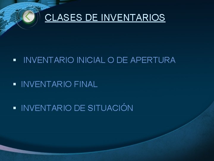 CLASES DE INVENTARIOS § INVENTARIO INICIAL O DE APERTURA § INVENTARIO FINAL § INVENTARIO