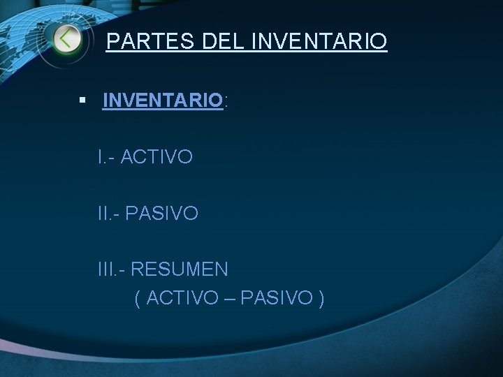 PARTES DEL INVENTARIO § INVENTARIO: I. - ACTIVO II. - PASIVO III. - RESUMEN