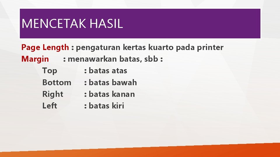 MENCETAK HASIL Page Length : pengaturan kertas kuarto pada printer Margin : menawarkan batas,