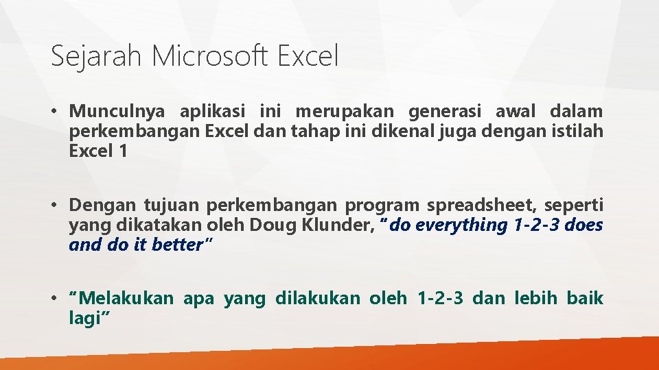 Sejarah Microsoft Excel • Munculnya aplikasi ini merupakan generasi awal dalam perkembangan Excel dan