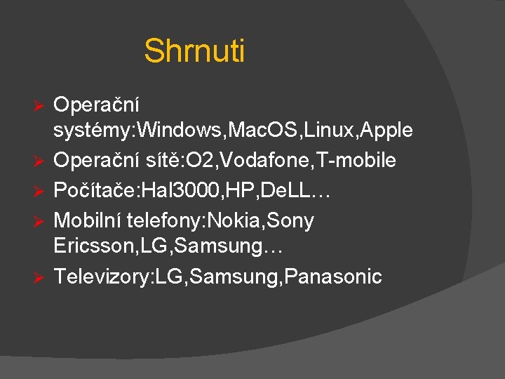 Shrnuti Ø Ø Ø Operační systémy: Windows, Mac. OS, Linux, Apple Operační sítě: O