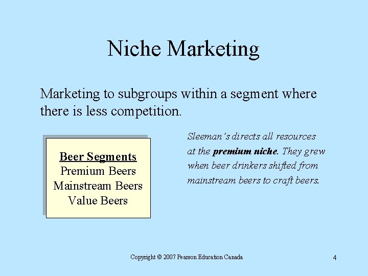 Niche Marketing to subgroups within a segment where there is less competition. Beer Segments