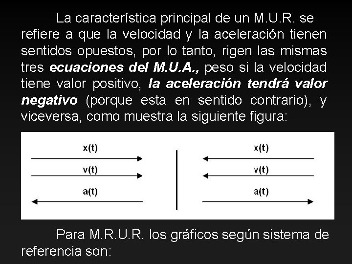 La característica principal de un M. U. R. se refiere a que la velocidad