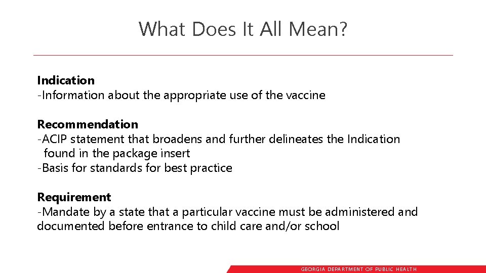 What Does It All Mean? Indication -Information about the appropriate use of the vaccine