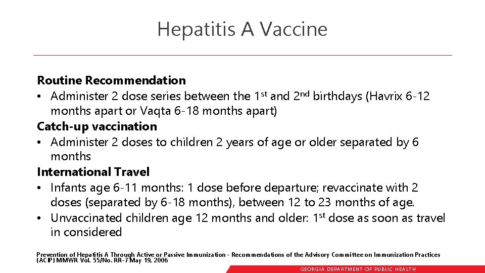 Hepatitis A Vaccine Routine Recommendation • Administer 2 dose series between the 1 st