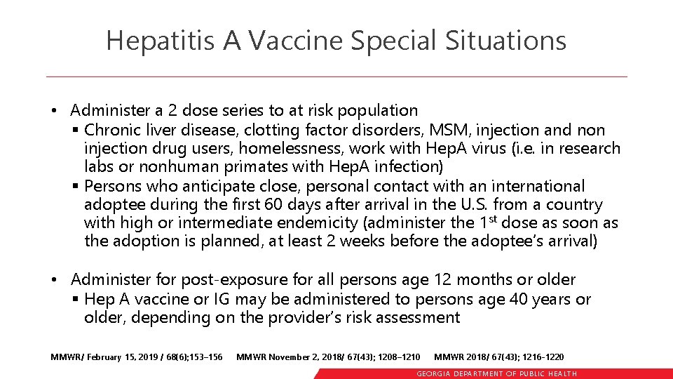 Hepatitis A Vaccine Special Situations • Administer a 2 dose series to at risk