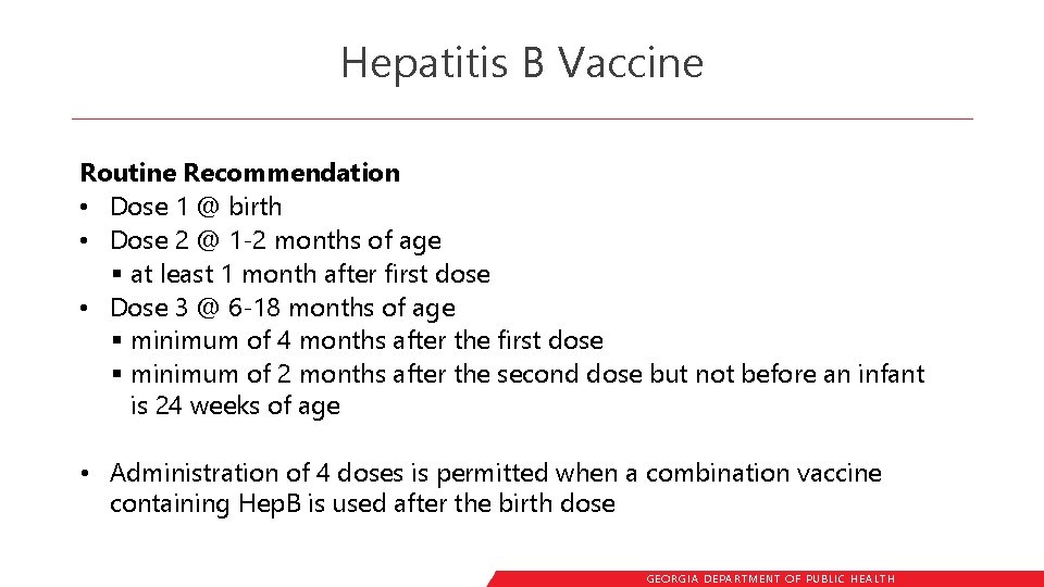 Hepatitis B Vaccine Routine Recommendation • Dose 1 @ birth • Dose 2 @