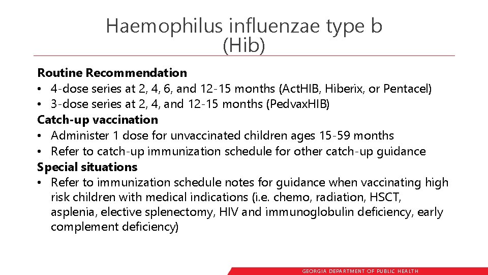 Haemophilus influenzae type b (Hib) Routine Recommendation • 4 -dose series at 2, 4,