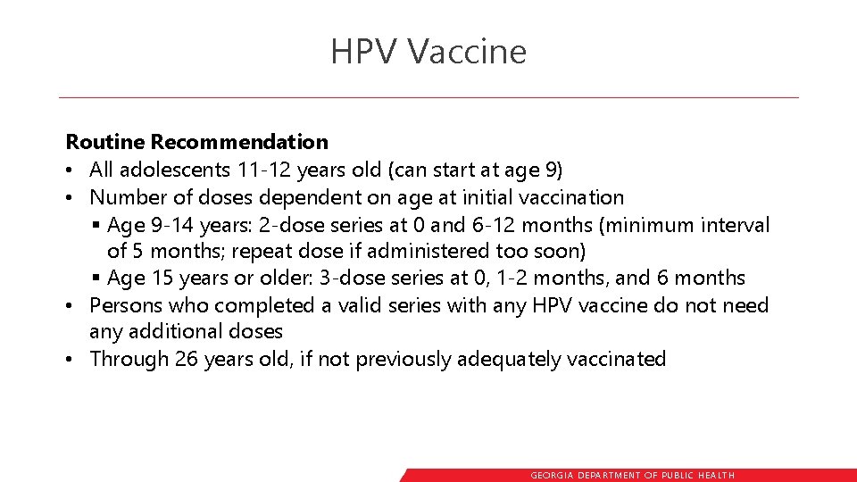 HPV Vaccine Routine Recommendation • All adolescents 11 -12 years old (can start at