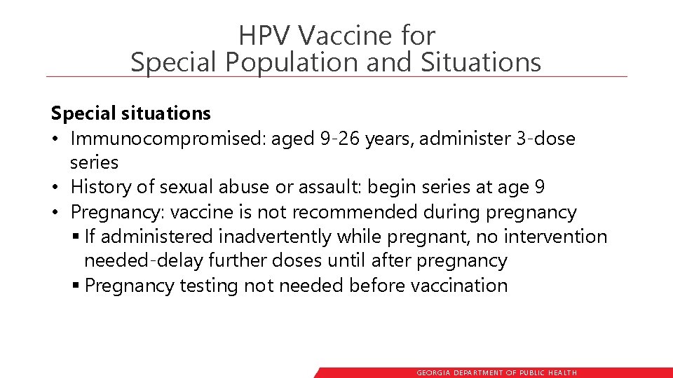 HPV Vaccine for Special Population and Situations Special situations • Immunocompromised: aged 9 -26