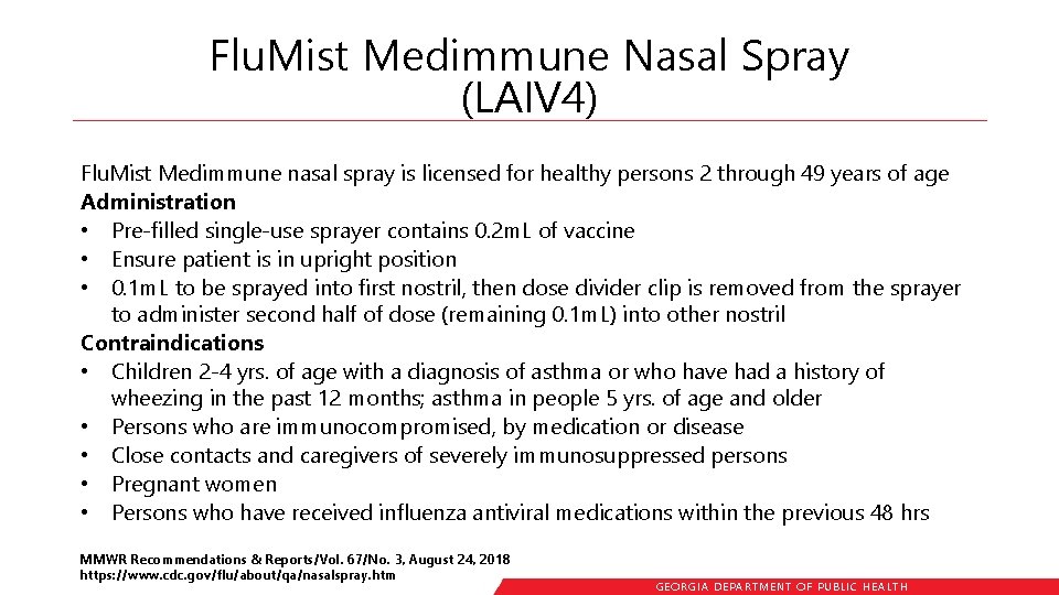 Flu. Mist Medimmune Nasal Spray (LAIV 4) Flu. Mist Medimmune nasal spray is licensed