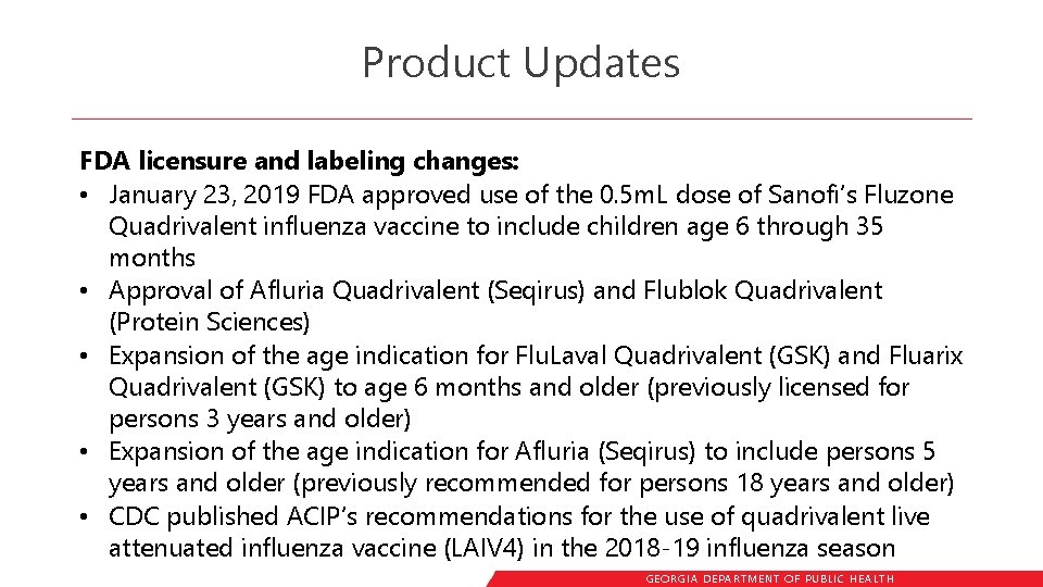 Product Updates FDA licensure and labeling changes: • January 23, 2019 FDA approved use