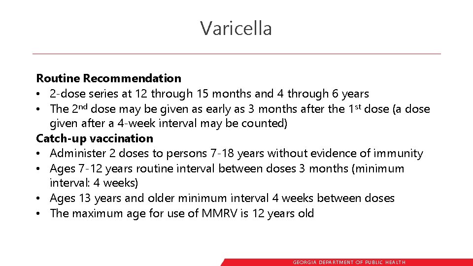 Varicella Routine Recommendation • 2 -dose series at 12 through 15 months and 4