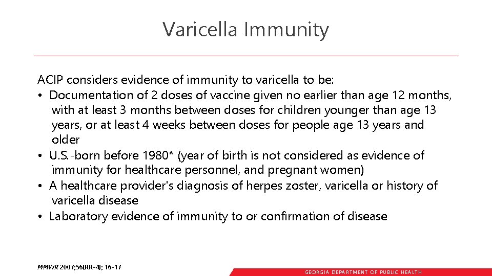 Varicella Immunity ACIP considers evidence of immunity to varicella to be: • Documentation of