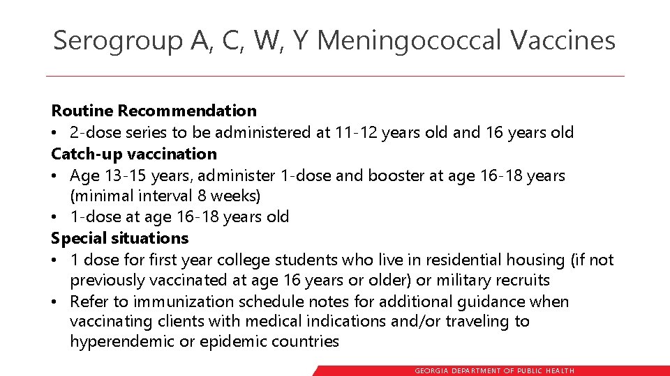 Serogroup A, C, W, Y Meningococcal Vaccines Routine Recommendation • 2 -dose series to