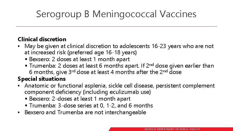 Serogroup B Meningococcal Vaccines Clinical discretion • May be given at clinical discretion to