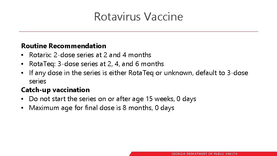 Rotavirus Vaccine Routine Recommendation • Rotarix: 2 -dose series at 2 and 4 months