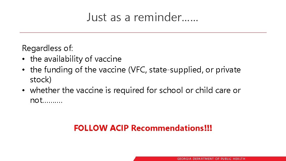 Just as a reminder…… Regardless of: • the availability of vaccine • the funding