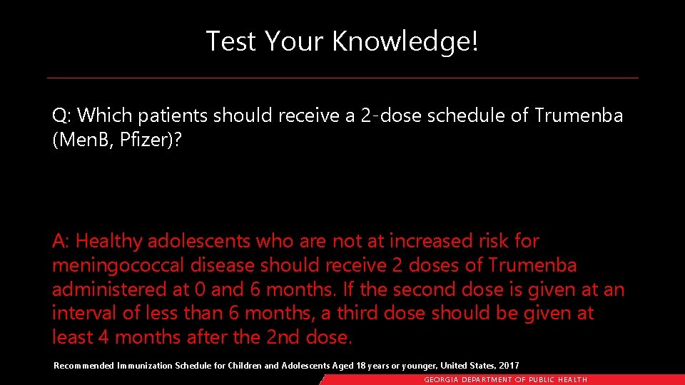 Test Your Knowledge! Q: Which patients should receive a 2 -dose schedule of Trumenba