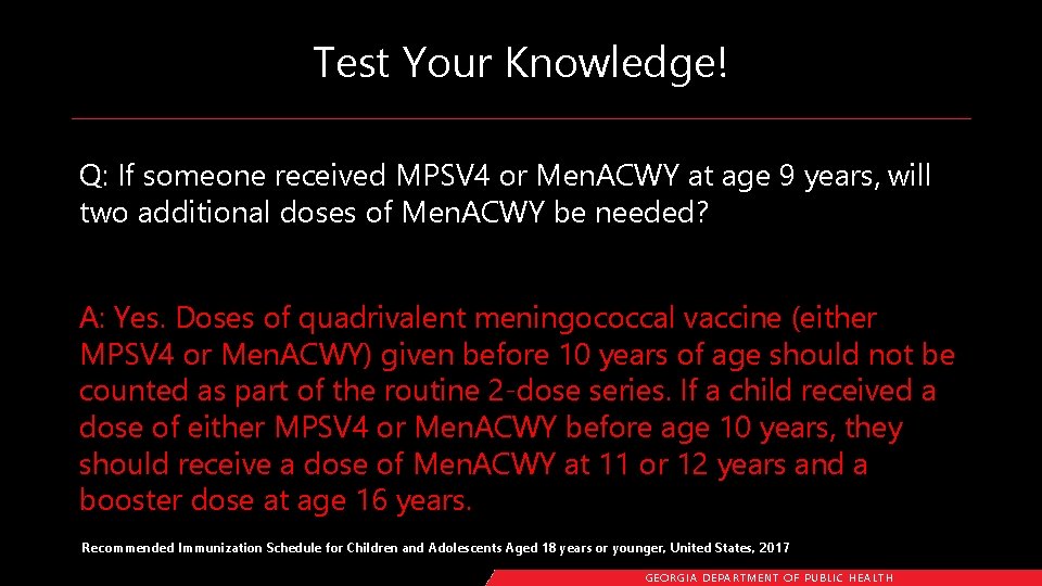 Test Your Knowledge! Q: If someone received MPSV 4 or Men. ACWY at age