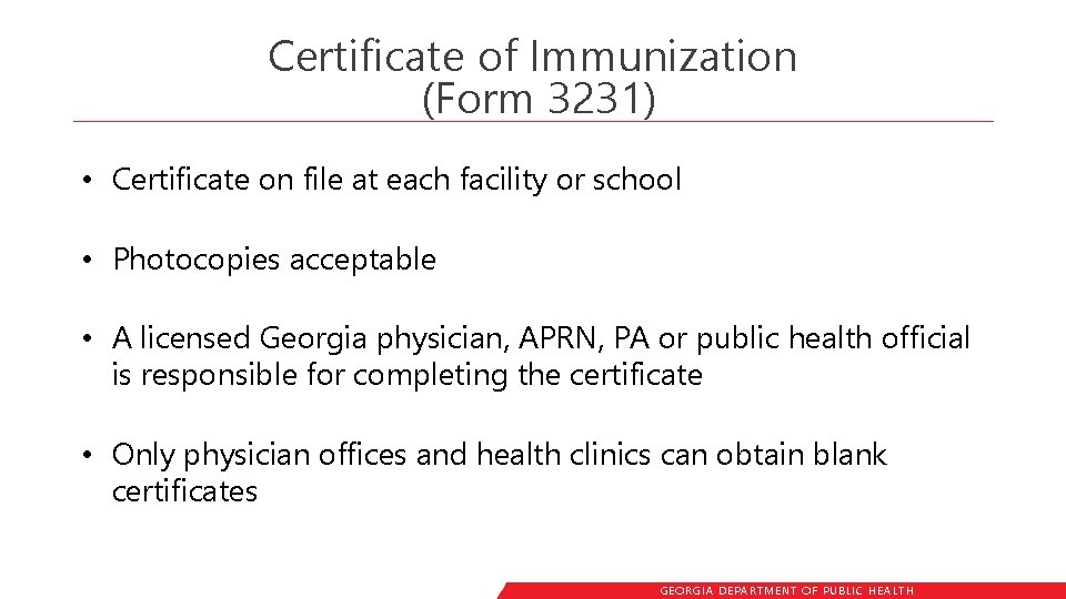 Certificate of Immunization (Form 3231) • Certificate on file at each facility or school