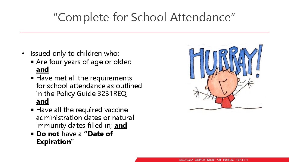 “Complete for School Attendance” • Issued only to children who: § Are four years