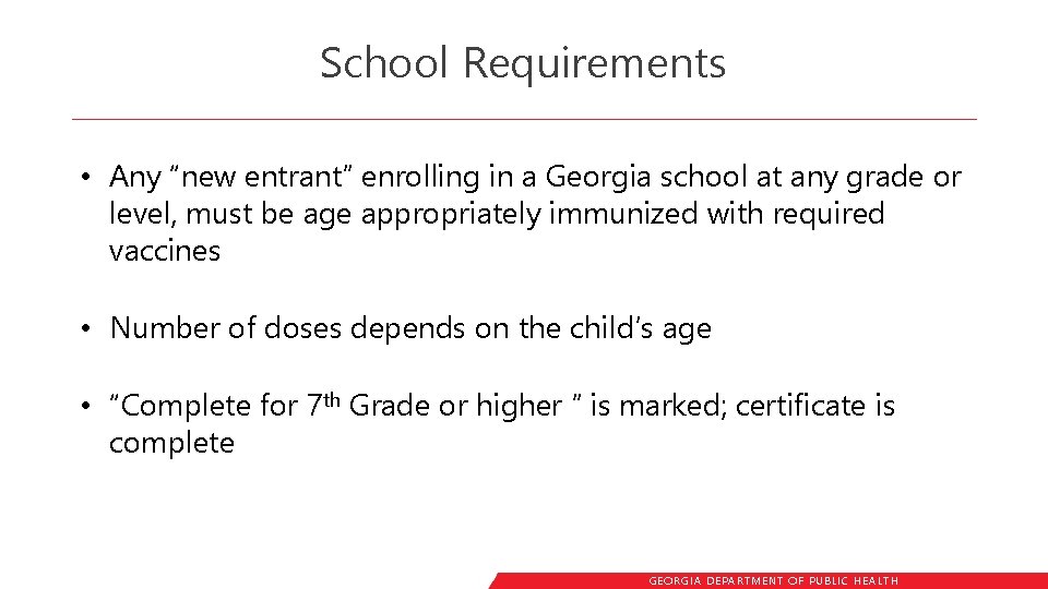 School Requirements • Any “new entrant” enrolling in a Georgia school at any grade