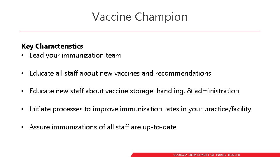 Vaccine Champion Key Characteristics • Lead your immunization team • Educate all staff about