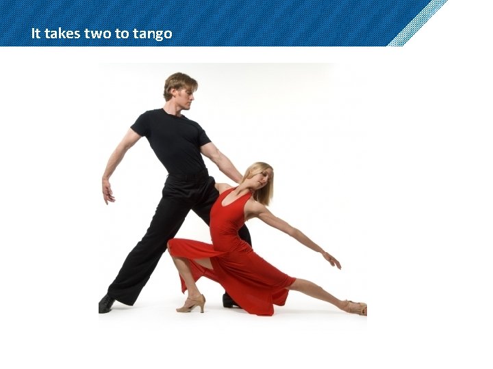 It takes two to tango 