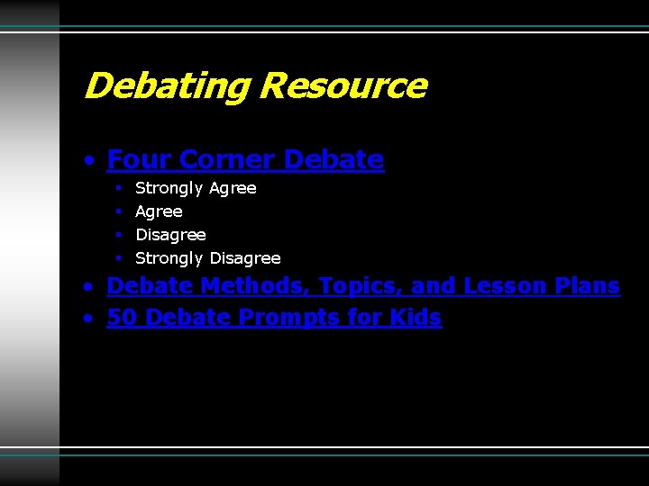 Debating Resource • Four Corner Debate § § Strongly Agree Disagree Strongly Disagree •