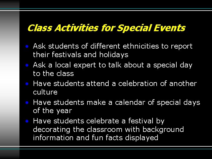 Class Activities for Special Events • Ask students of different ethnicities to report their